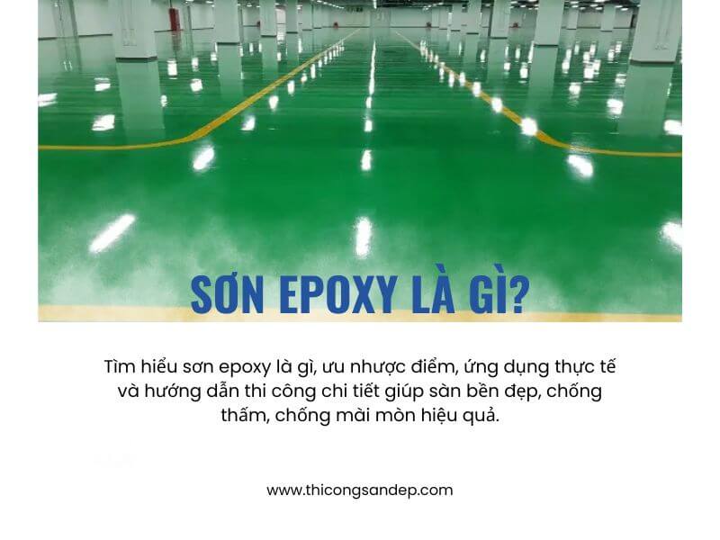 Sơn epoxy là gì? Ưu điểm, nhược điểm và ứng dụng sàn epoxy